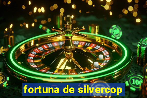 fortuna de silvercop